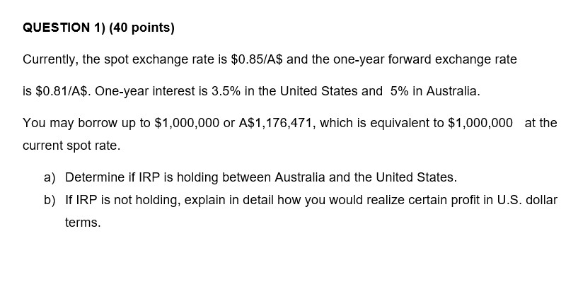  QUESTION 1) Currently, the spot exchange rate is $0.85/A$ and the