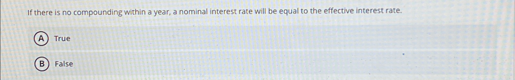  If there is no compounding within a year, a nominal interest