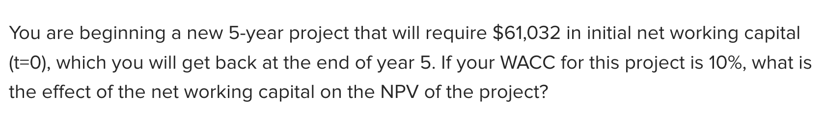  You are beginning a new 5-year project that will require $61,032