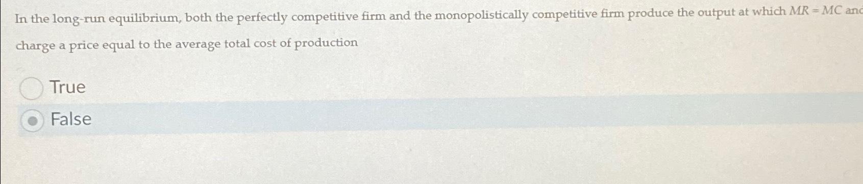  In the long-run equilibrium, both the perfectly competitive firm and the