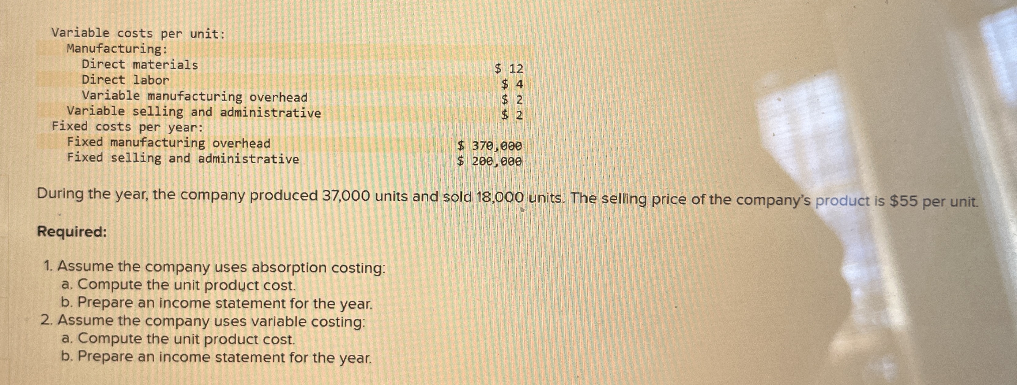  Variable costs per unit: Manufacturing: Direct materials Direct labor $12 $4
