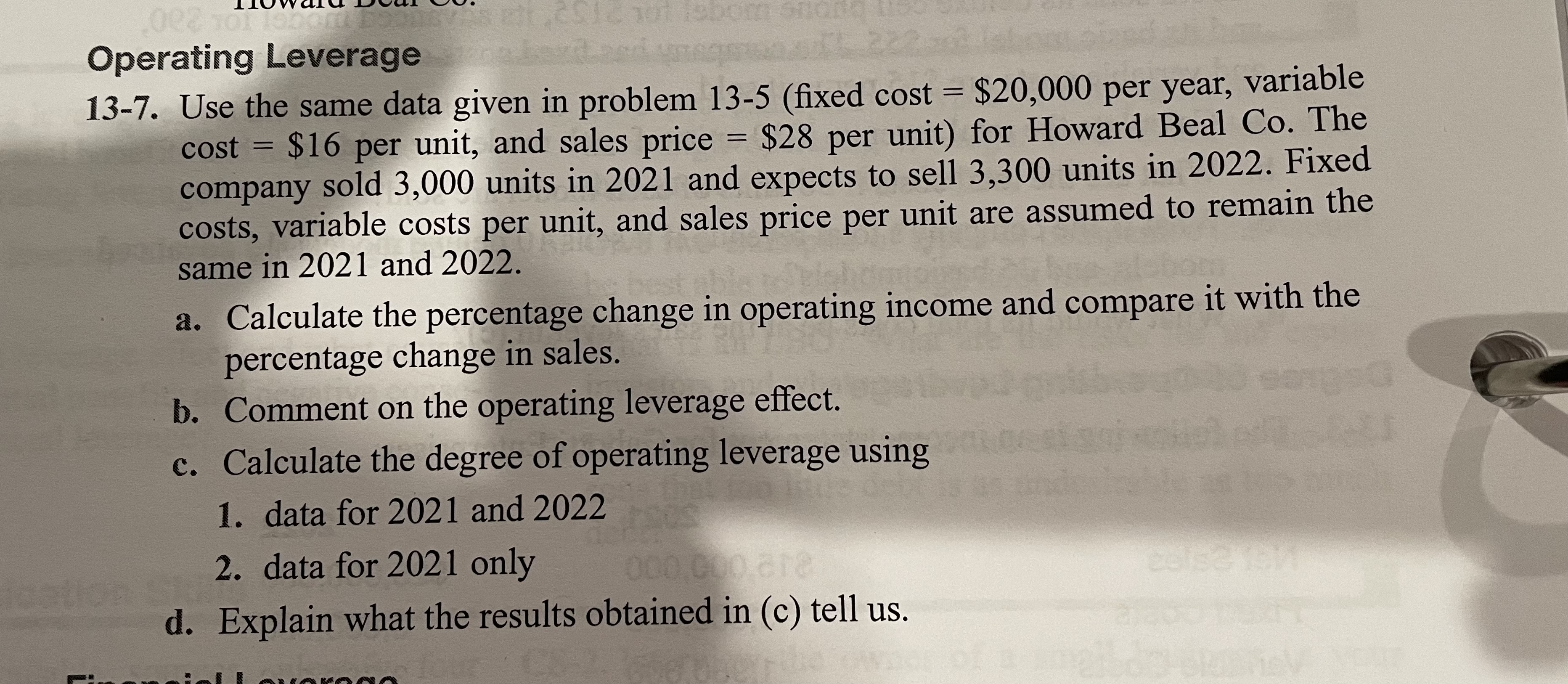 I need help with c and d Operating Leverage 13-7. Use the