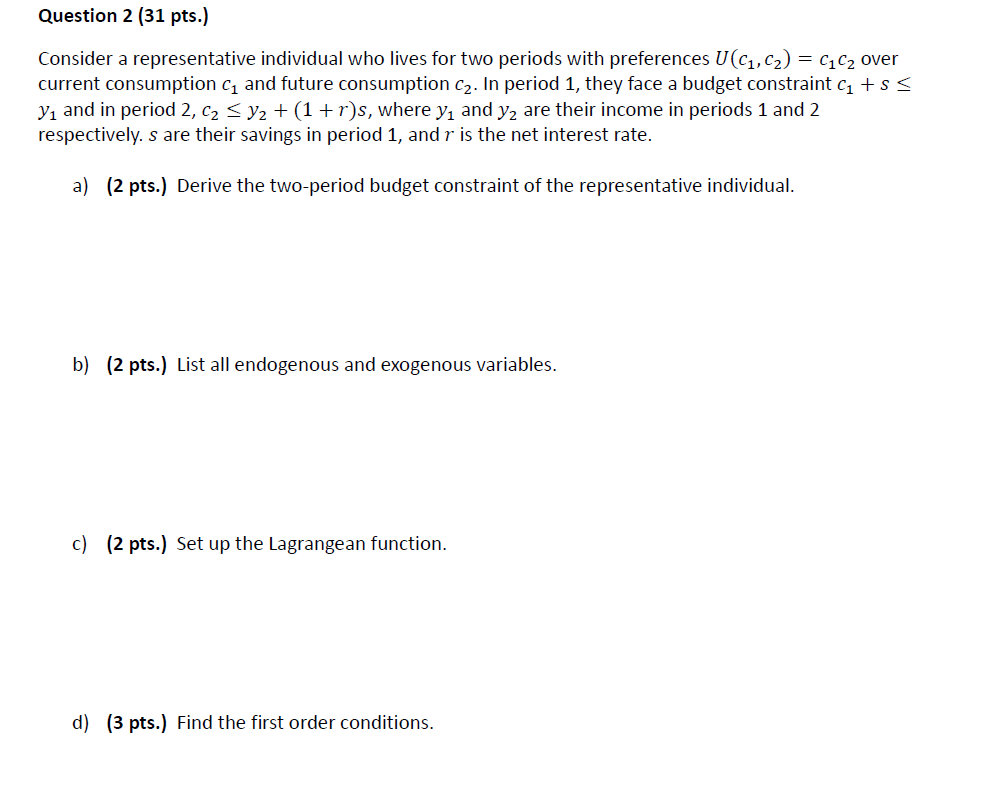 Question 2 (31 pts.) Consider a representative individual who lives for