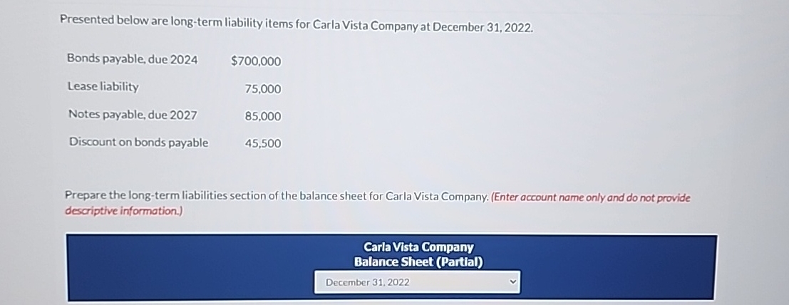  Presented below are long-term liability items for Carla Vista Company at