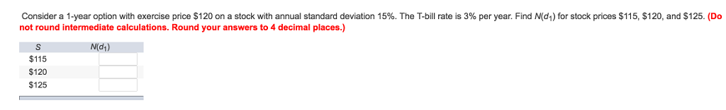 Consider a 1-year option with exercise price $120 on a stock