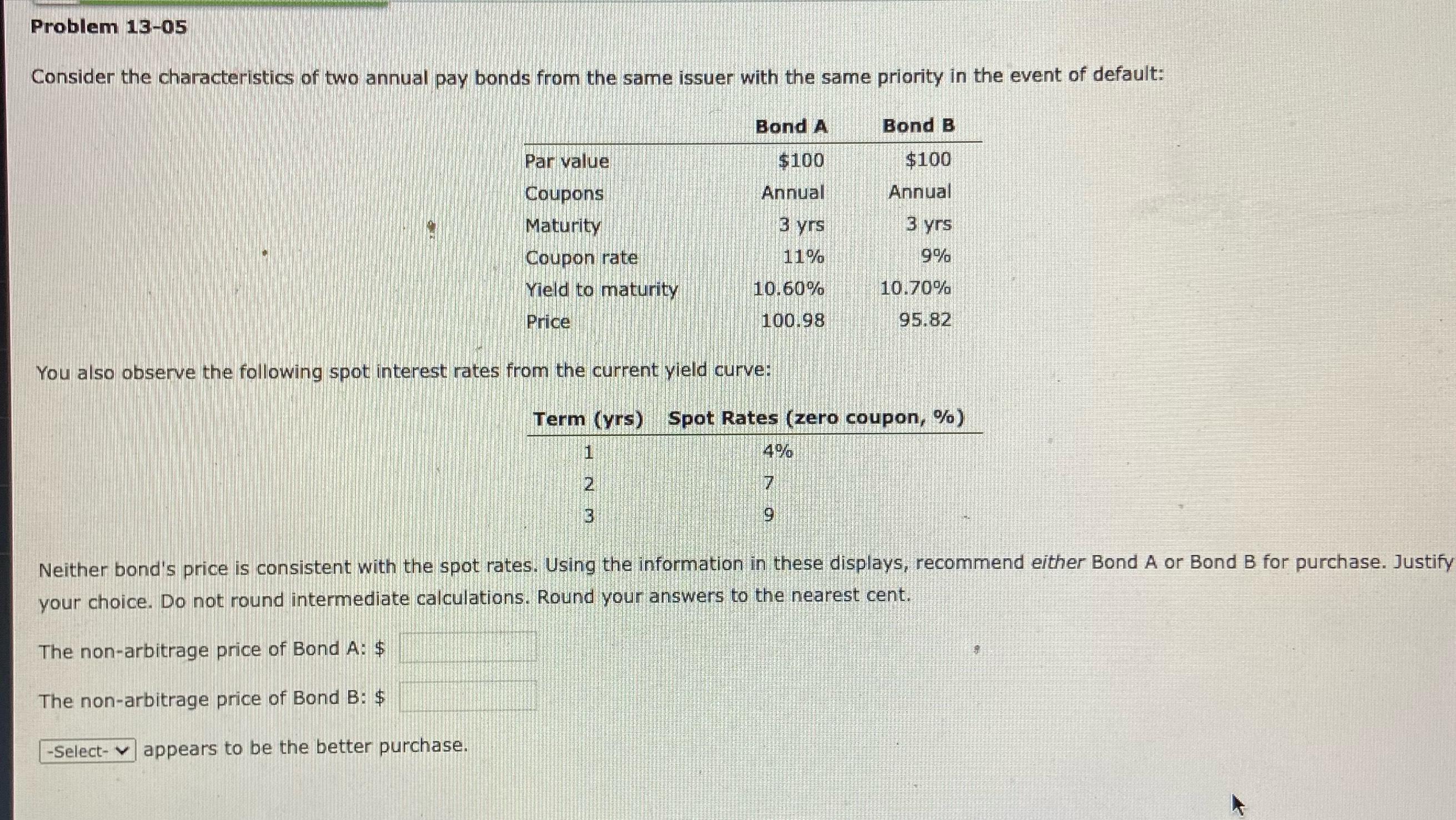  Problem 13-05 Consider the characteristics of two annual pay bonds from