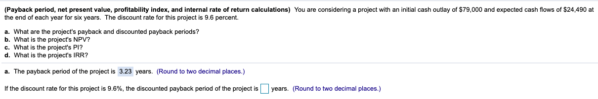 CAN YOU PLEASE ANSWER THESE QUESTIONS. (Payback period, net present value, profitability