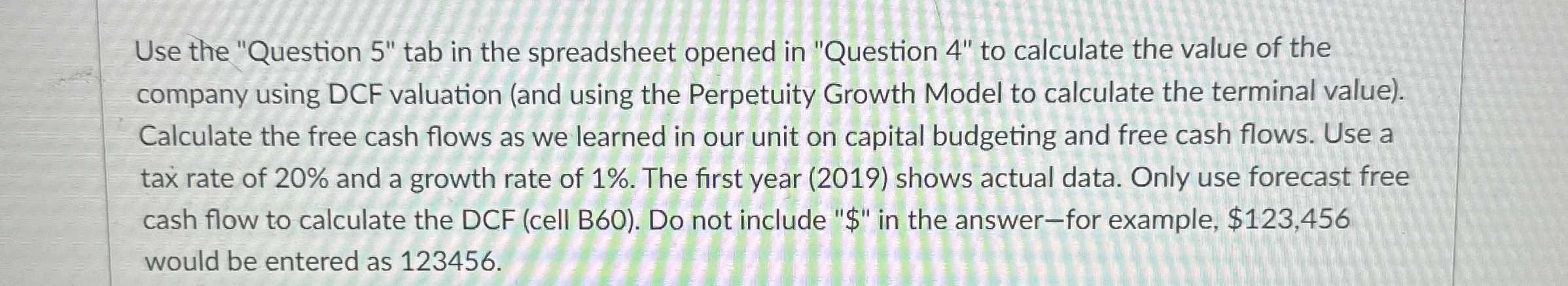  Use the "Question 5" tab in the spreadsheet opened in "Question