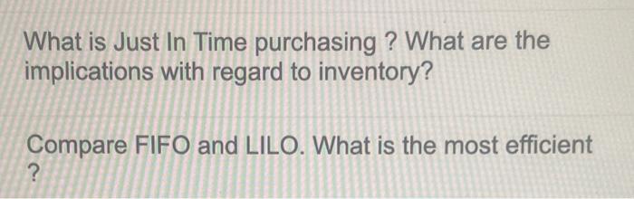  What is Just In Time purchasing ? What are the implications
