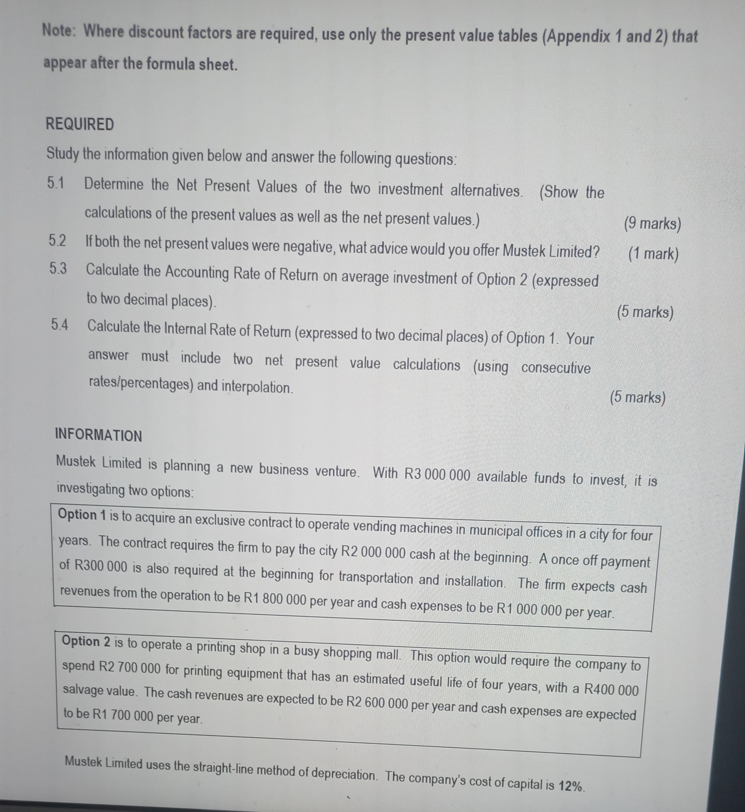 Note: Where discount factors are required, use only the present value
