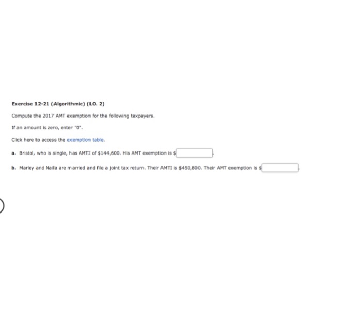  Exercise 12-21 (Algorithmic) (LO. 2) Compute the 2017 AMT exemption for