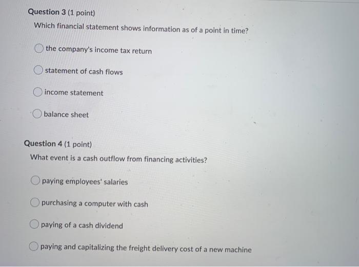  Question 3 (1 point) Which financial statement shows information as of