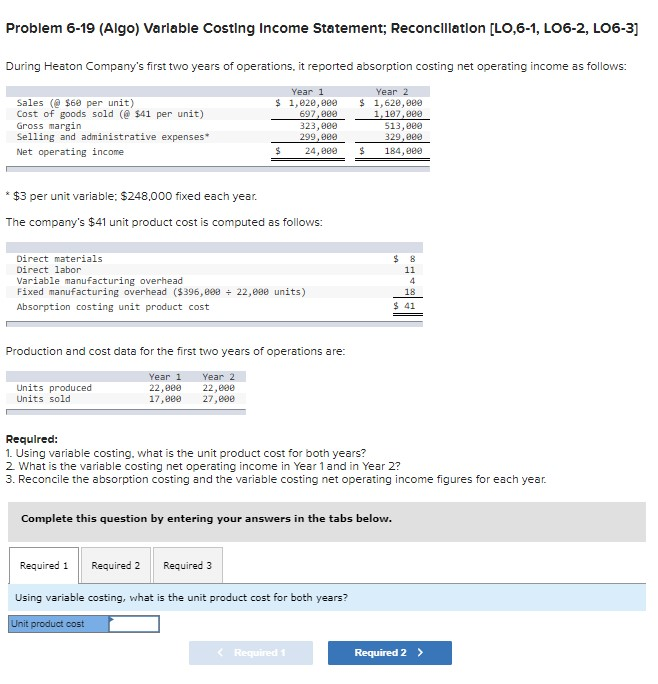  Problem 6-19 (Algo) Variable Costing Income Statement; Reconciliation [LO,6-1, LO6-2, L06-3]