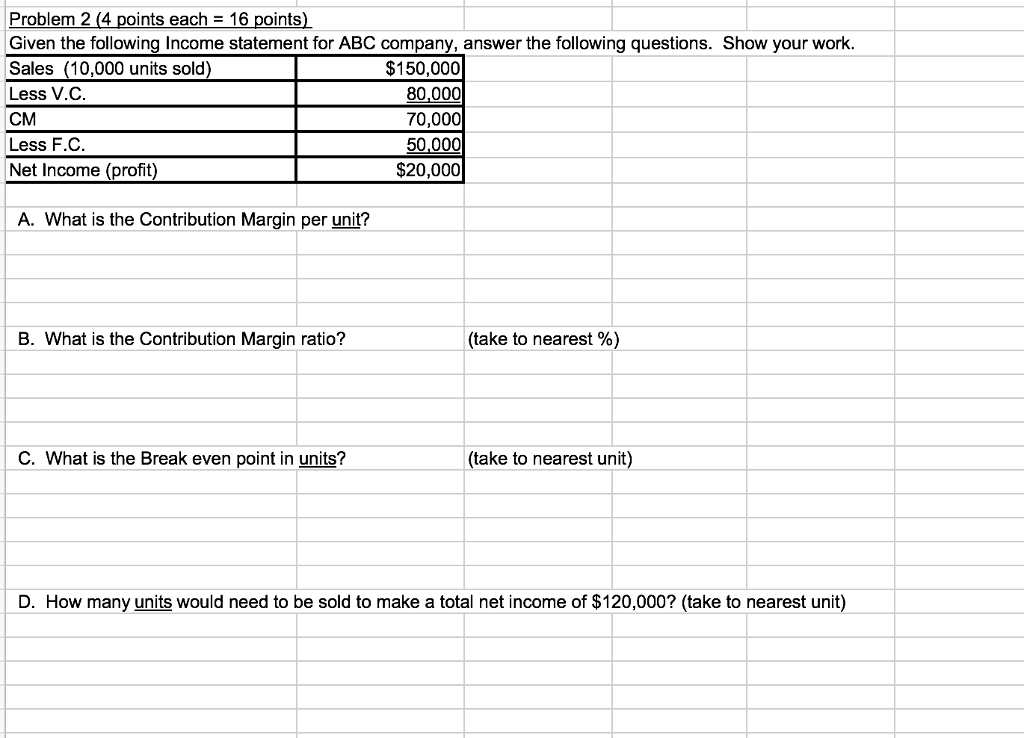  Problem 2 (4 points each = 16 points) Given the following