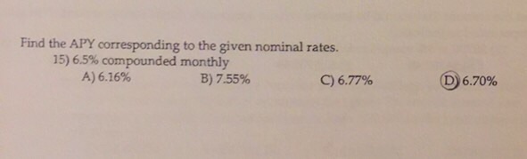  Find the APY corresponding to the given nominal rates. 6.5% compounded