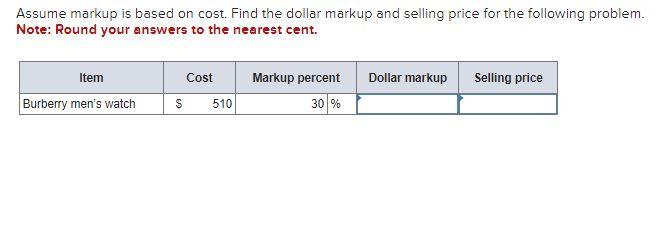  Assume markup is based on cost. Find the dollar markup and