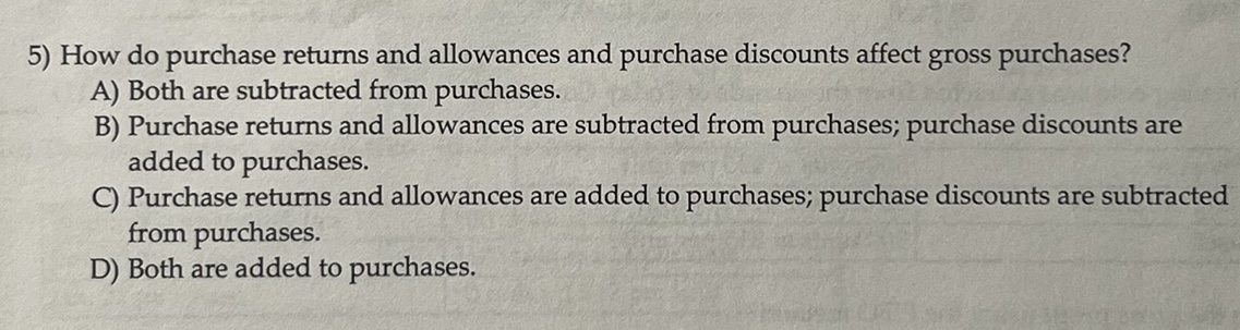 5) How do purchase returns and allowances and purchase discounts affect