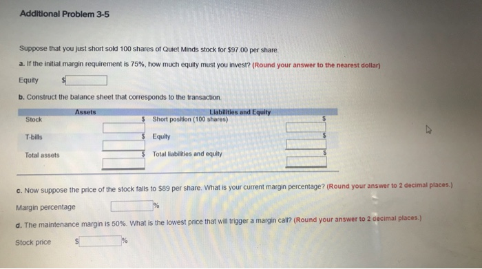  Additional Problem 3-5 Suppose that you just short sold 100 shares