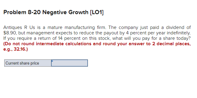  Problem 8-20 Negative Growth [LO1] Antiques R Us is a mature