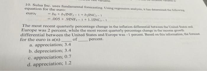  10. Sulsa Inc. uses fundamental forecasting. Using regression analysis, it was