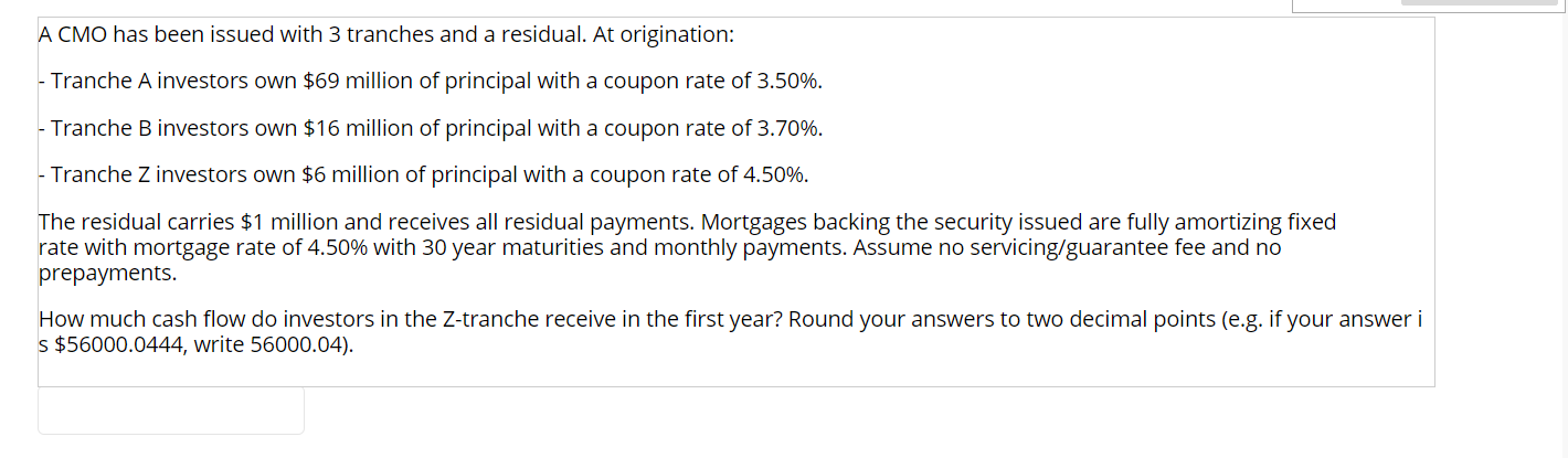  A CMO has been issued with 3 tranches and a residual.