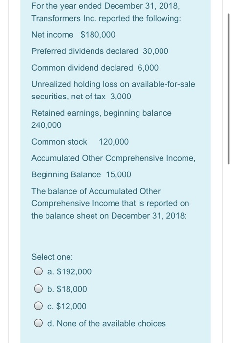  For the year ended December 31, 2018, Transformers Inc. reported the