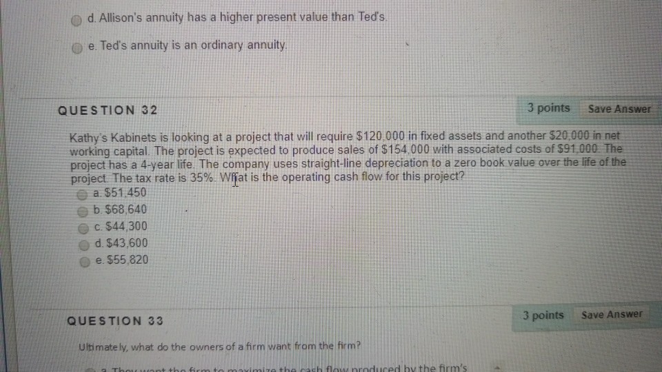  d. Allison's annuity has a higher present value than Ted's o