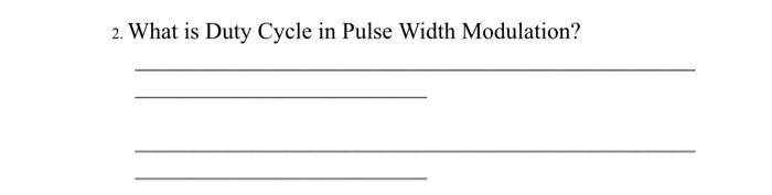 2. What is Duty Cycle in Pulse Width Modulation?