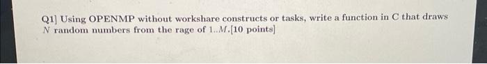  Q1] Using OPENMP without workshare constructs or tasks, write a function
