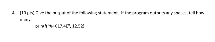 Programming in C please help! 4. (10 pts) Give the output of