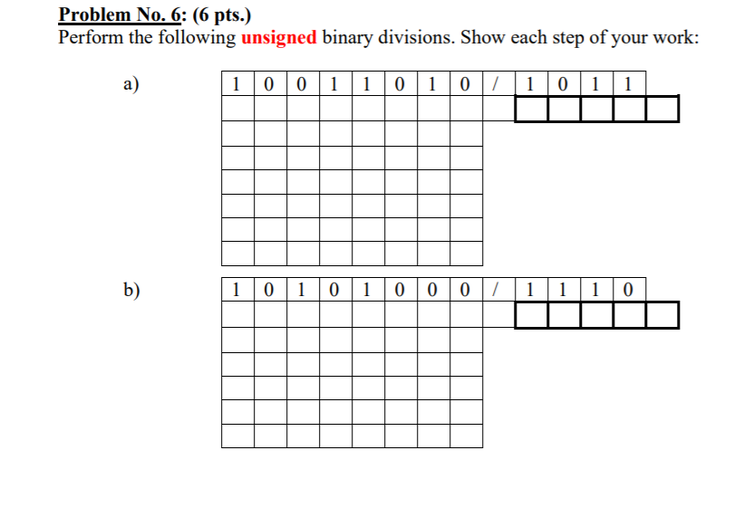  Problem No. 6: (6 pts.) Perform the following unsigned binary divisions.