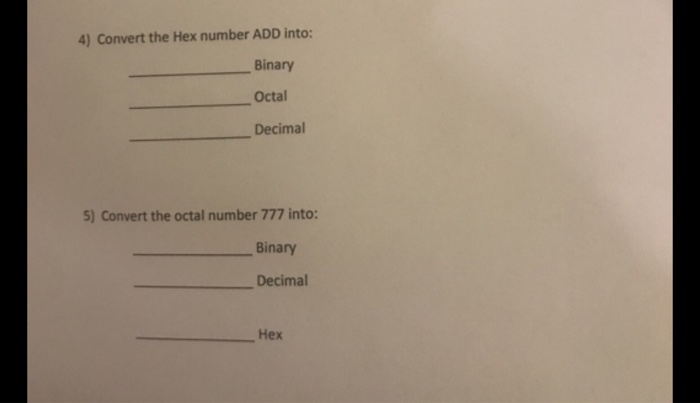  4) Convert the Hex number ADD into: Binary Octal Decimal 5)