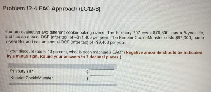  Problem 12-4 EAC Approach (LG12-8) You are evaluating two different cookie-baking