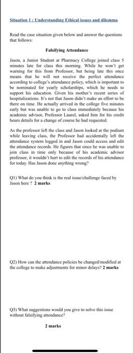 Situation 1 : Understanding Ethical issues and dilemma Read the case