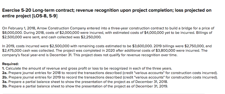  Exercise 5-20 Long-term contract; revenue recognition upon project completion; loss projected