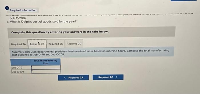 manufacturing cost assigned to Job D-70 and Job C-200. c. If Delph