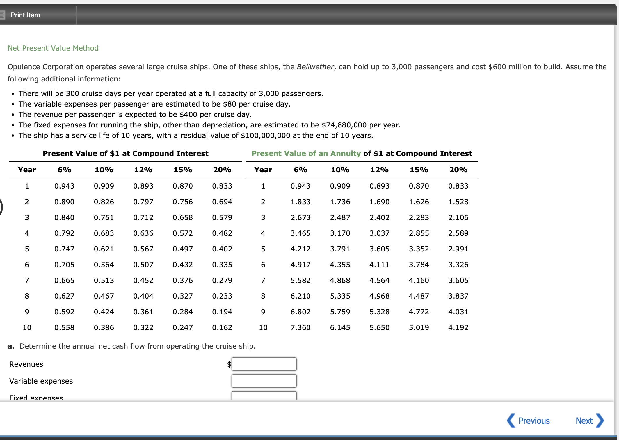Net Present Value Method Opulence Corporation operates several large cruise ships.