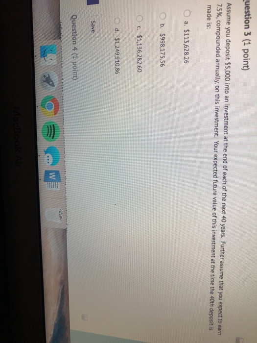  Please answer both uestion 3 (1 point) Assume you deposit $5,000