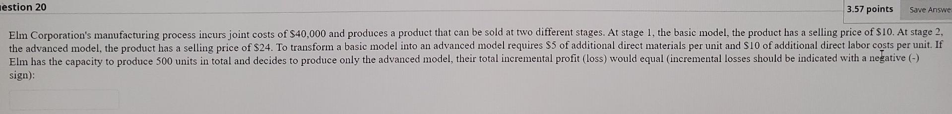 20 PLEASE Jestion 20 3.57 points Save Answer Elm Corporation's manufacturing process