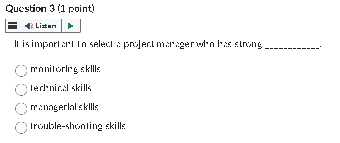 Question 3 (1 point) It is important to select a project manager