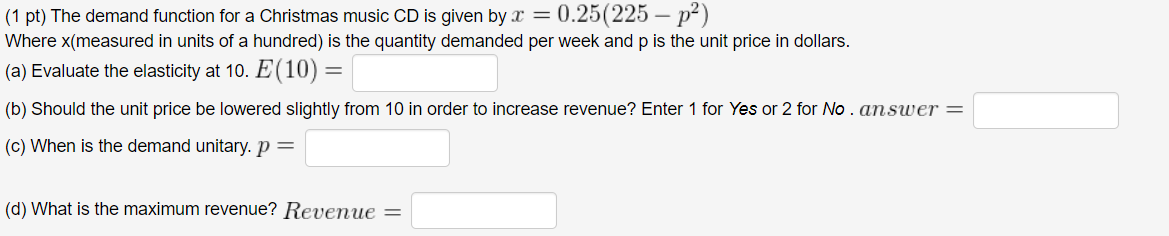 (1 pt) The demand function for a Christmas music CD is