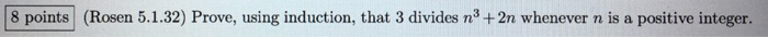 (Rosen 5.1.32) Prove, using induction, that 3 divides n3 + 2n whenever