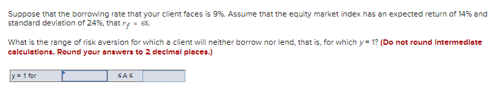  Suppose that the borrowing rate that your client faces is 9%.