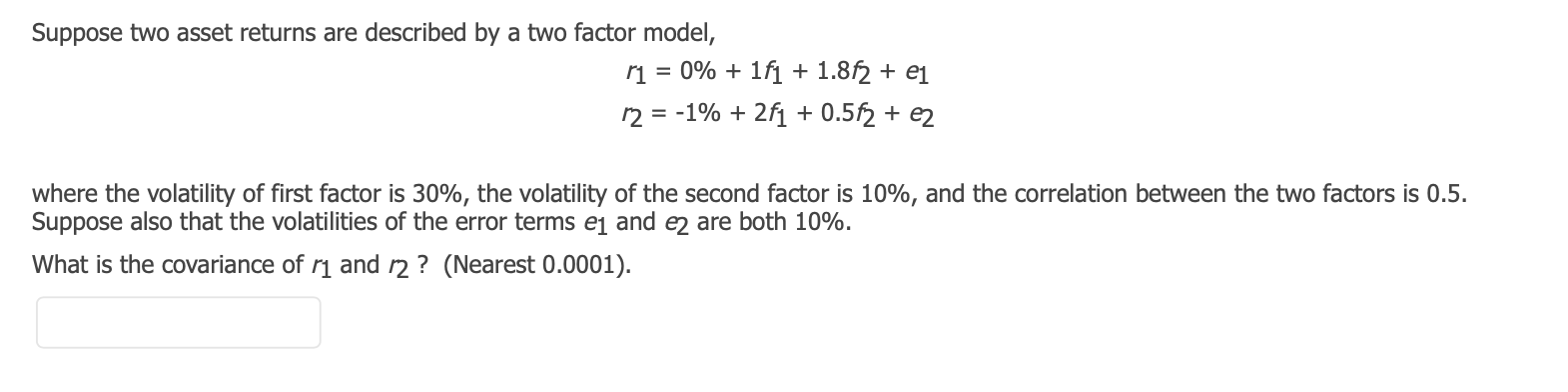  Suppose two asset returns are described by a two factor model,