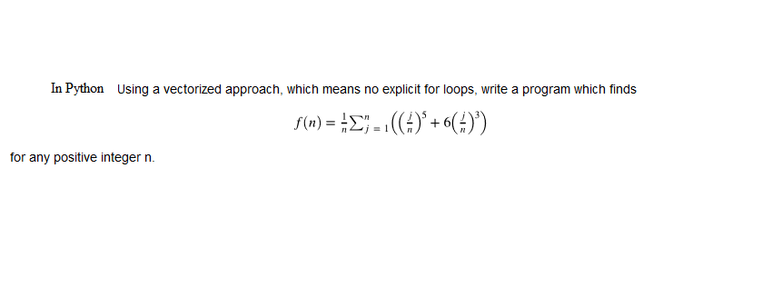  In Python Using a vectorized approach, which means no explicit for