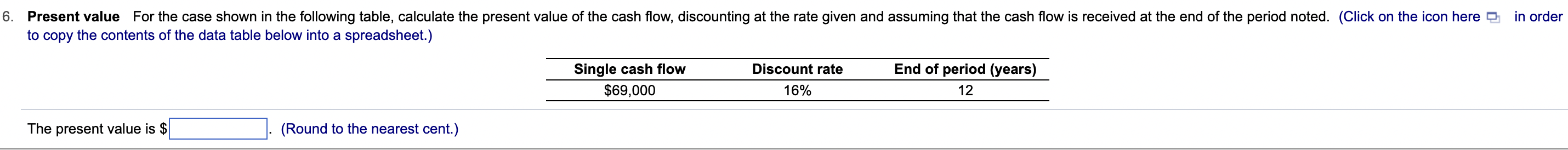 6. Present value For the case shown in the following table, calculate