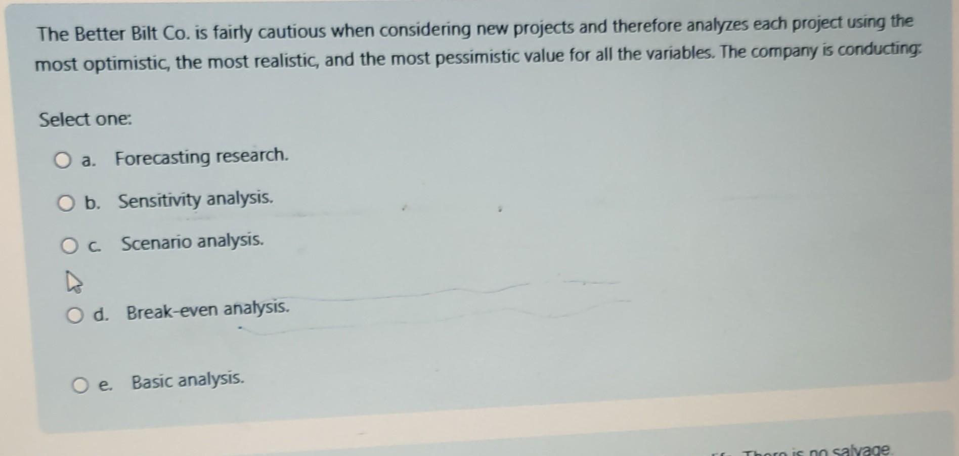  The Better Bilt Co. is fairly cautious when considering new projects