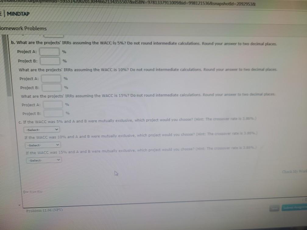 Problem Walk-Through Your division is considering two projects with the following cash