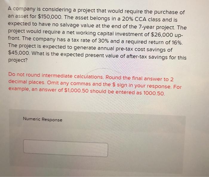  A company is considering a project that would require the purchase