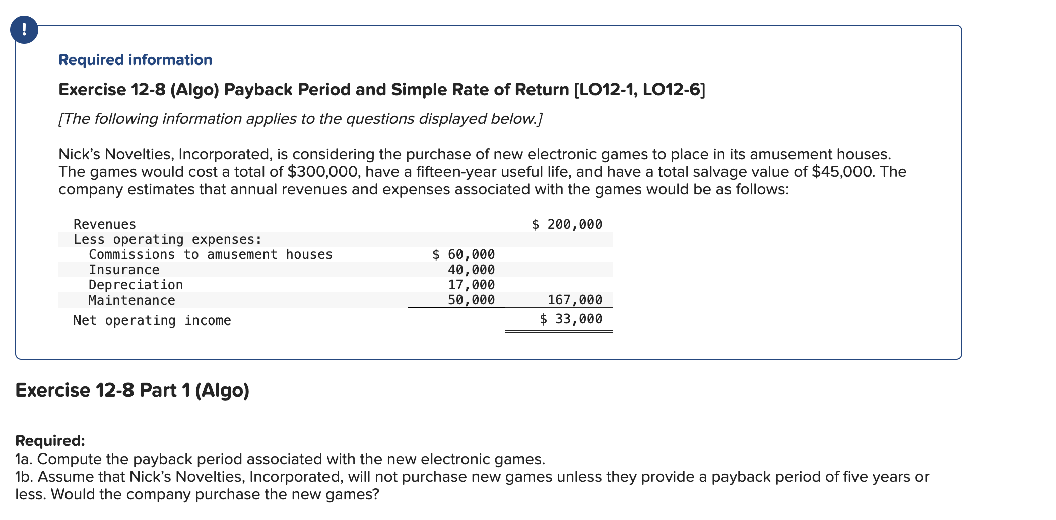  Required information Exercise 12-8(Algo) Payback Period and Simple Rate of Return